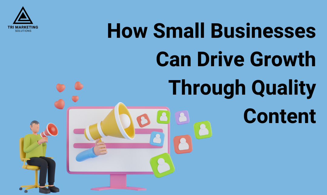 How Small Businesses Can Drive Growth Through Quality Content